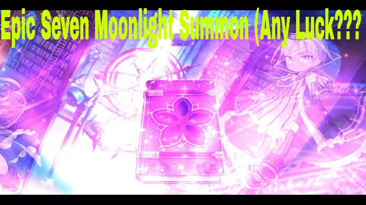 Epic Seven  Moonlight Summon (Any Luck???