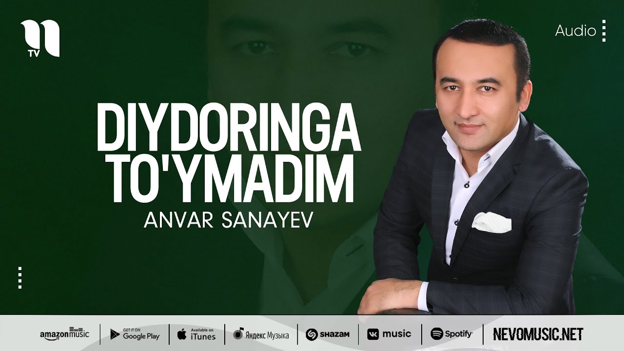 Anvar Sanayev - Diydoringa to'ymadim (music version)