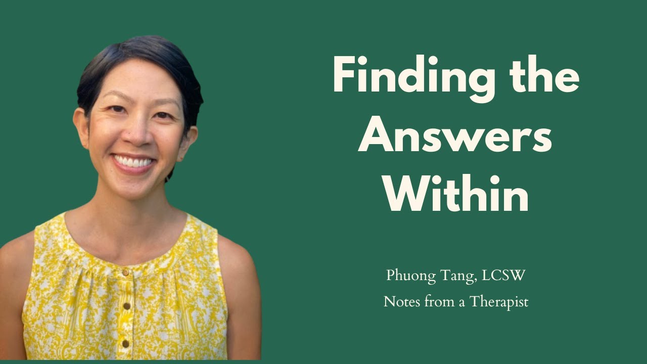 Notes from a Therapist - Finding the Answers Within, with Phuong Tang
