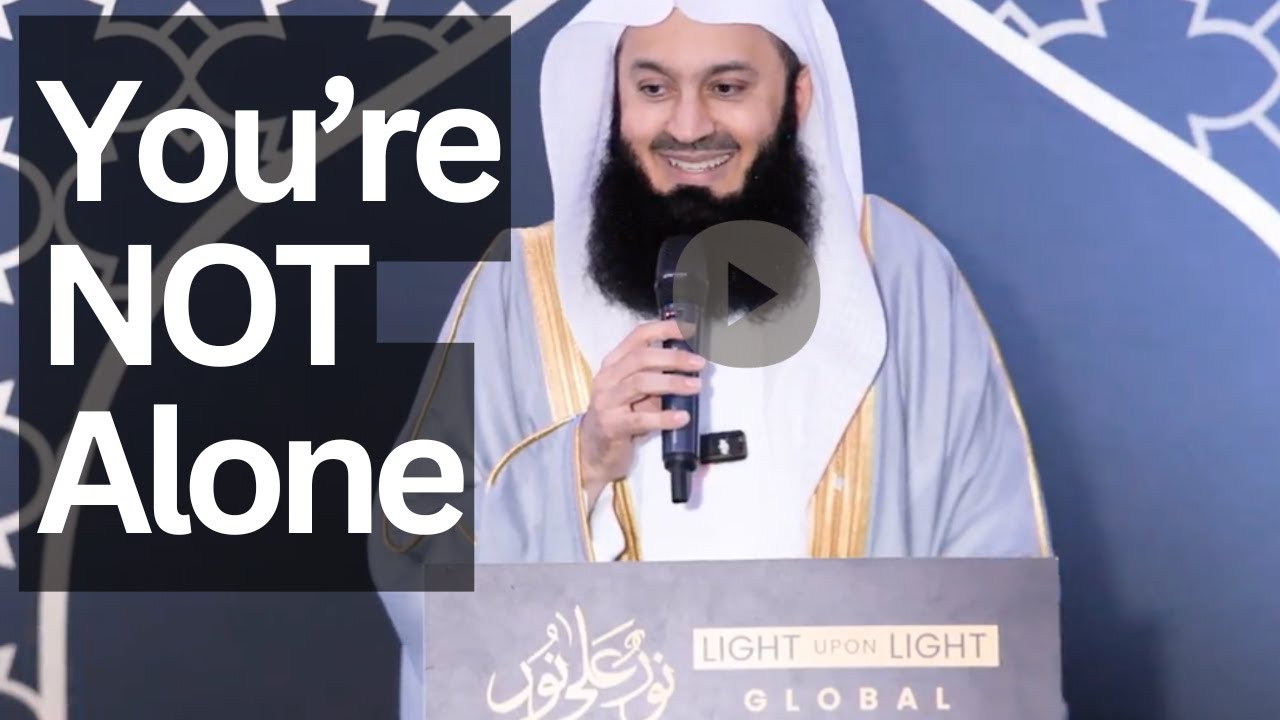 You're NOT Alone - Mufti Menk | Light Upon Light - Eman Channel