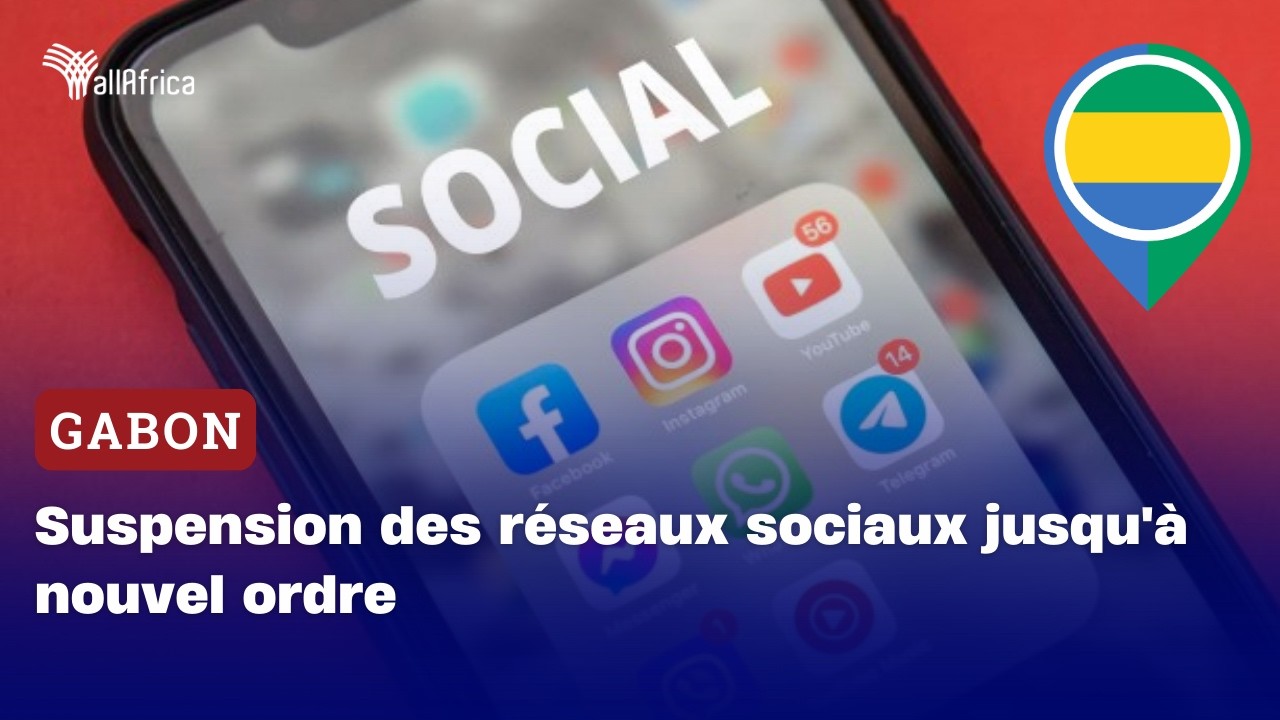 Gabon : Suspension des réseaux sociaux jusqu'à nouvel ordre