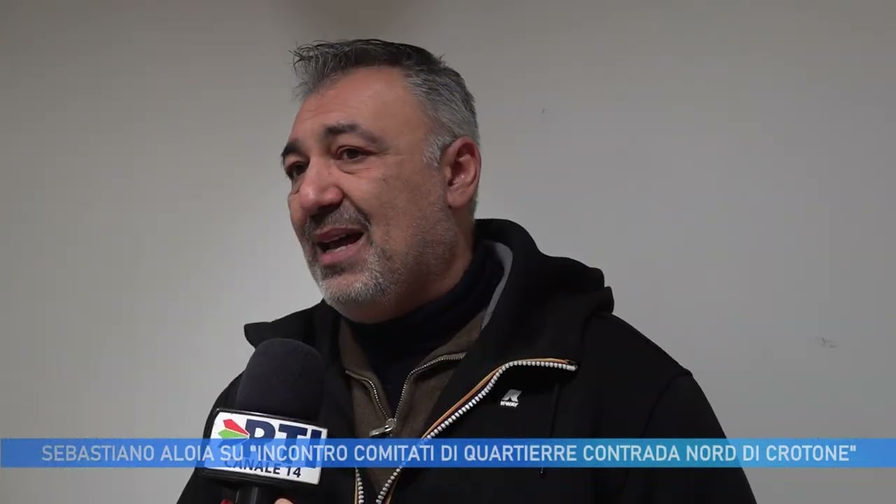SEBASTIANO ALOIA SU "INCONTRO COMITATI DI QUARTIERRE CONTRADA NORD DI CROTONE"