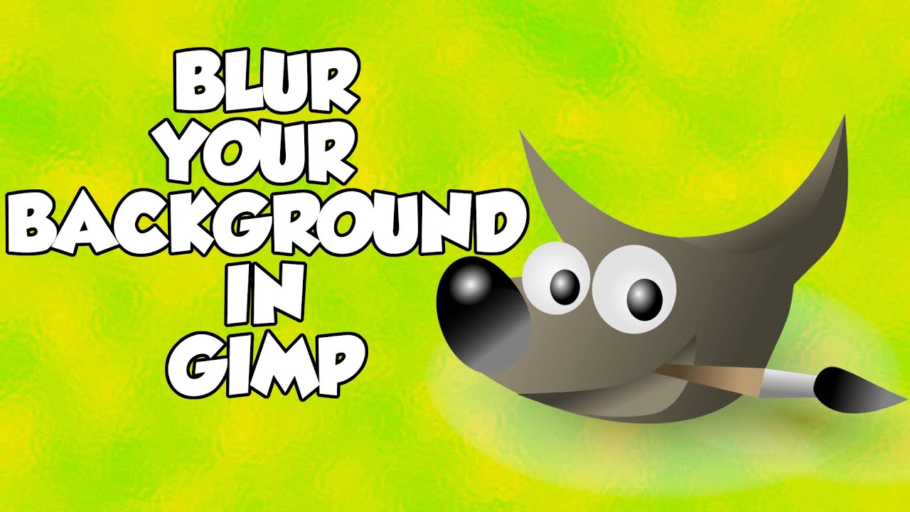Blur Your Background In Gimp