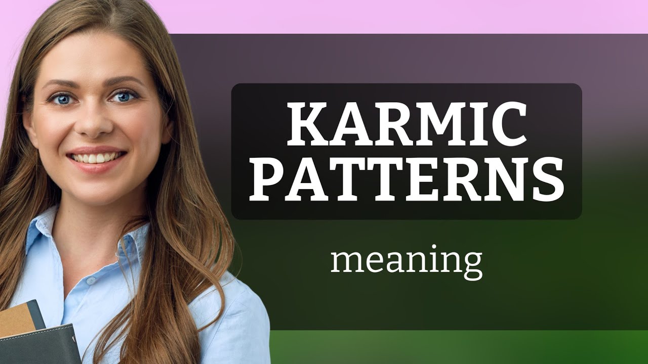Understanding Karmic Patterns: A Guide to Spiritual Concepts in English