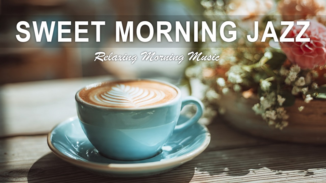 Sweet Morning Jazz☕ Warm Jazz & Cozy Café Ambience for Relax & Focus