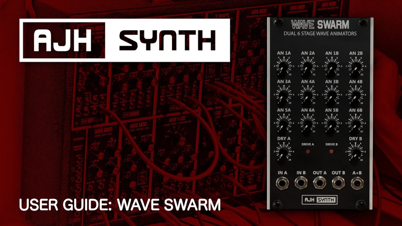 Wave Swarm User Guide - for AJH Synth's Eurorack format wave animator module