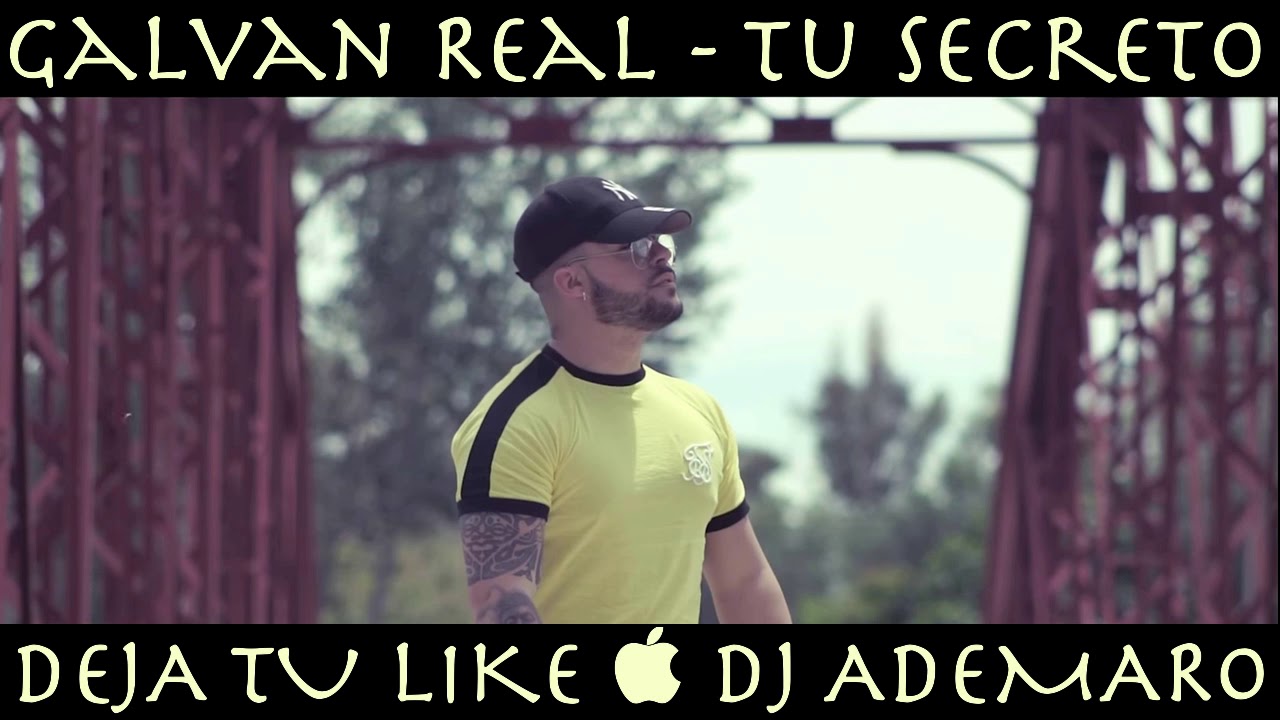 TEMAZO REMIX 2018 - GALVAN REAL - Tu Secreto & DJ ADEMARO