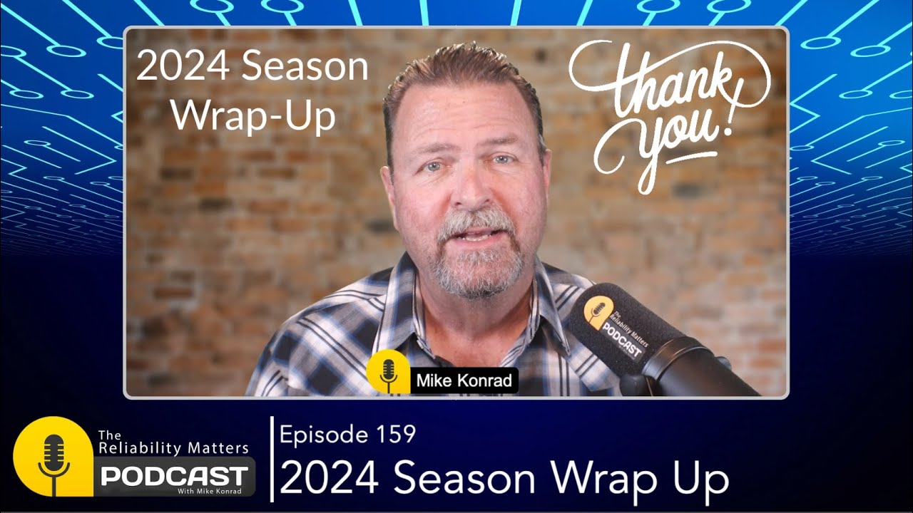 2024 Season Wrap Up of the Reliability Matters Podcast - Episode 159