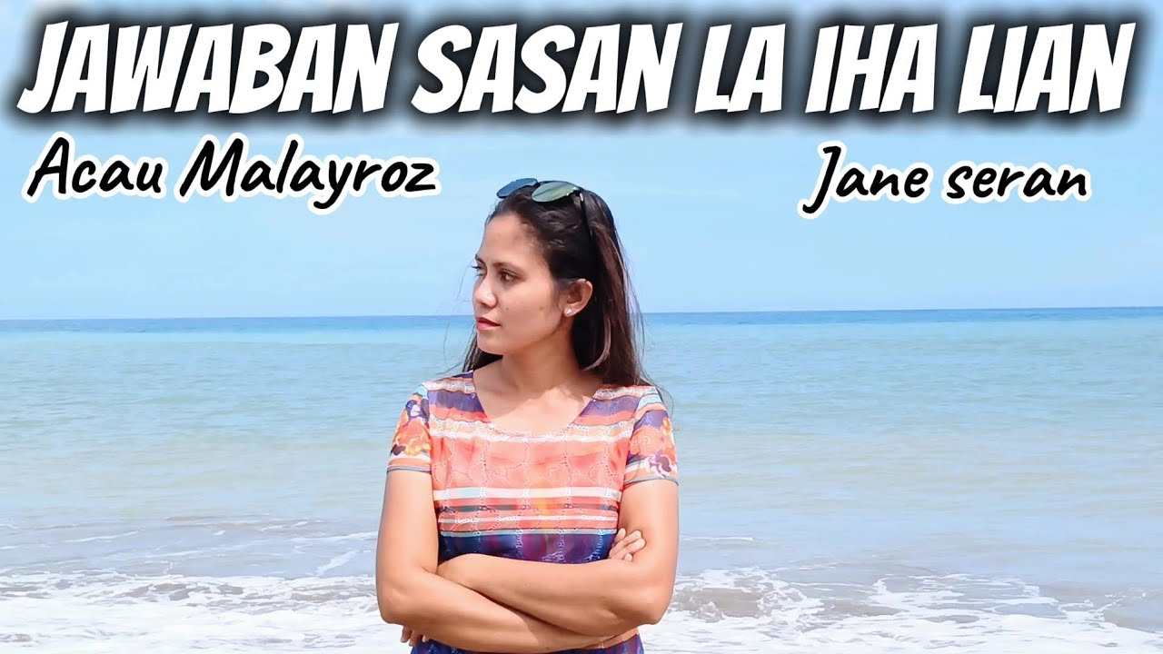 Jawaban Sasan La Iha Lian||Cipta: Acau Malayros||Cover: Jane Seran||Musik: Anzlech Berech