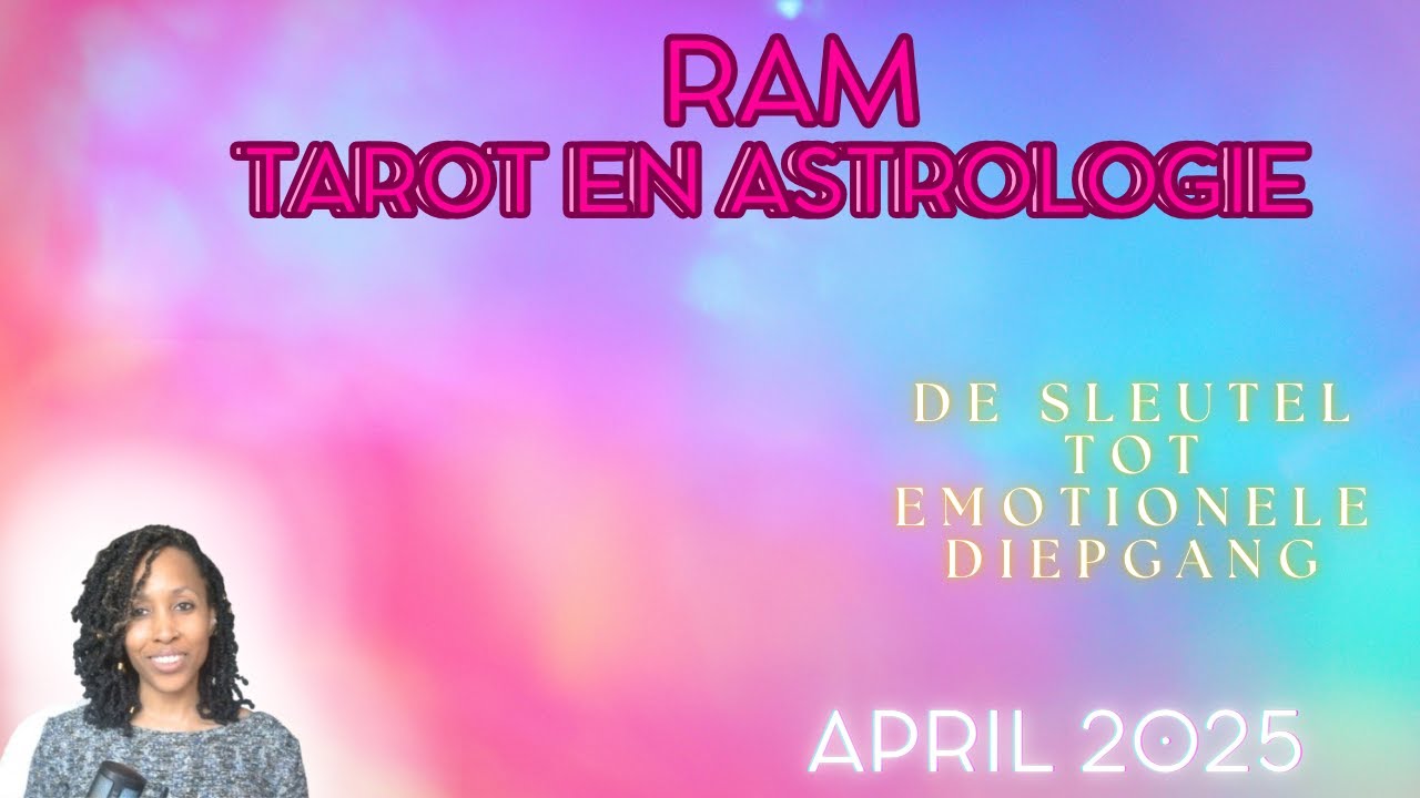 Ram ♈ – Astrologie & Tarot Reading April 2025   De sleutel tot emotionele diepgang