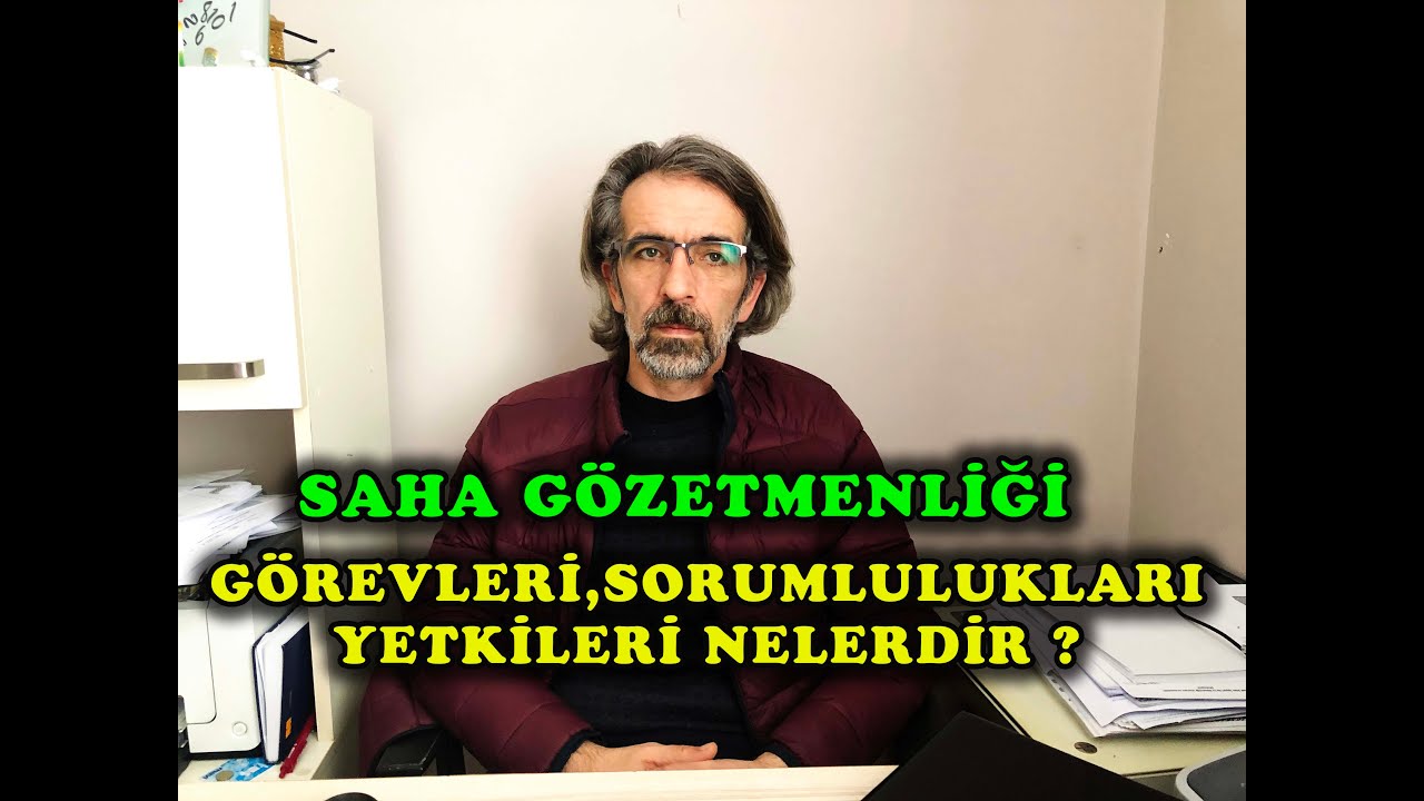 İSG AÇISINDAN SAHA GÖZETMENİ GÖREV, YETKİ VE SORUMLULUKLARI