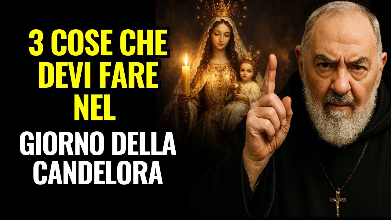 GIORNO DELLA CANDELORA: PADRE PIO RIVELA 3 COSE CHE OGNI CATTOLICO DEVE FARE NELLA FESTA DELLA LUCE
