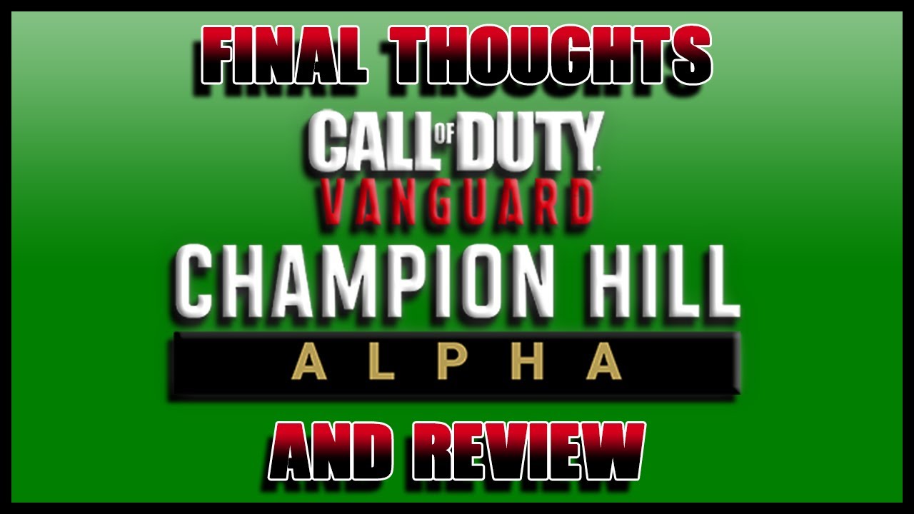 My final thoughts of the Call of Duty: Vanguard Champion Hill Alpha. Does it suck?