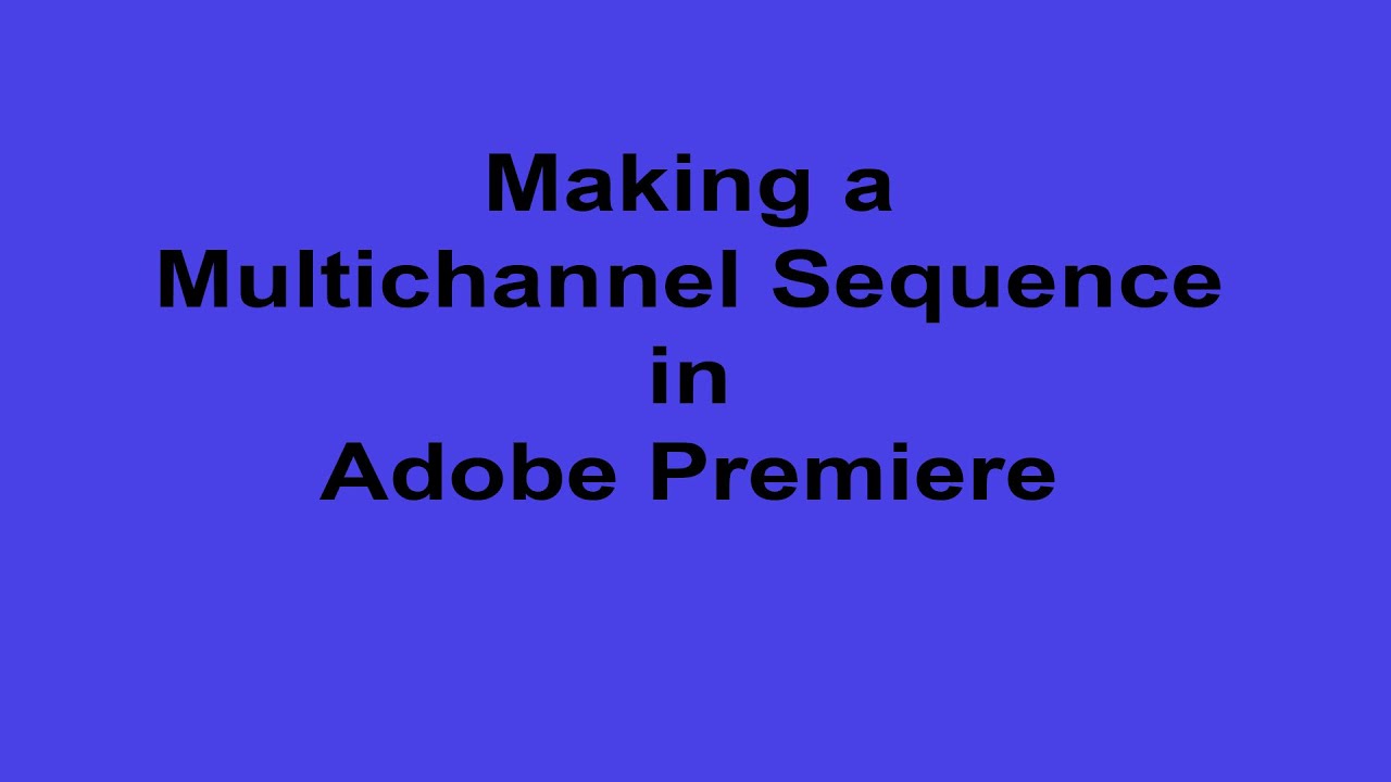 ADOBE PREMIERE MULTI CHANNEL AUDIO SEQUENCE