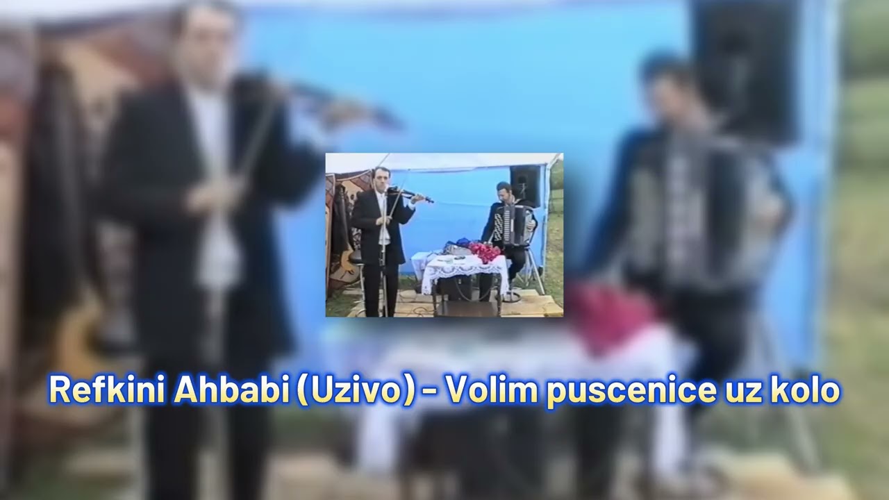 Refkini Ahbabi (Uzivo) - Volim puscenice uz kolo