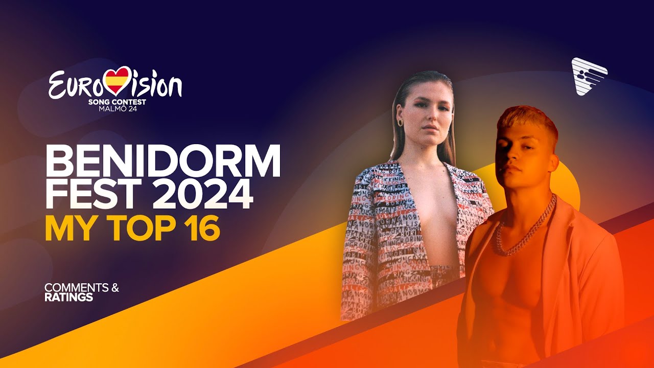 🇪🇸 Benidorm Fest 2024 | My Top 16 | Comments & Ratings (Eurovision 2024)