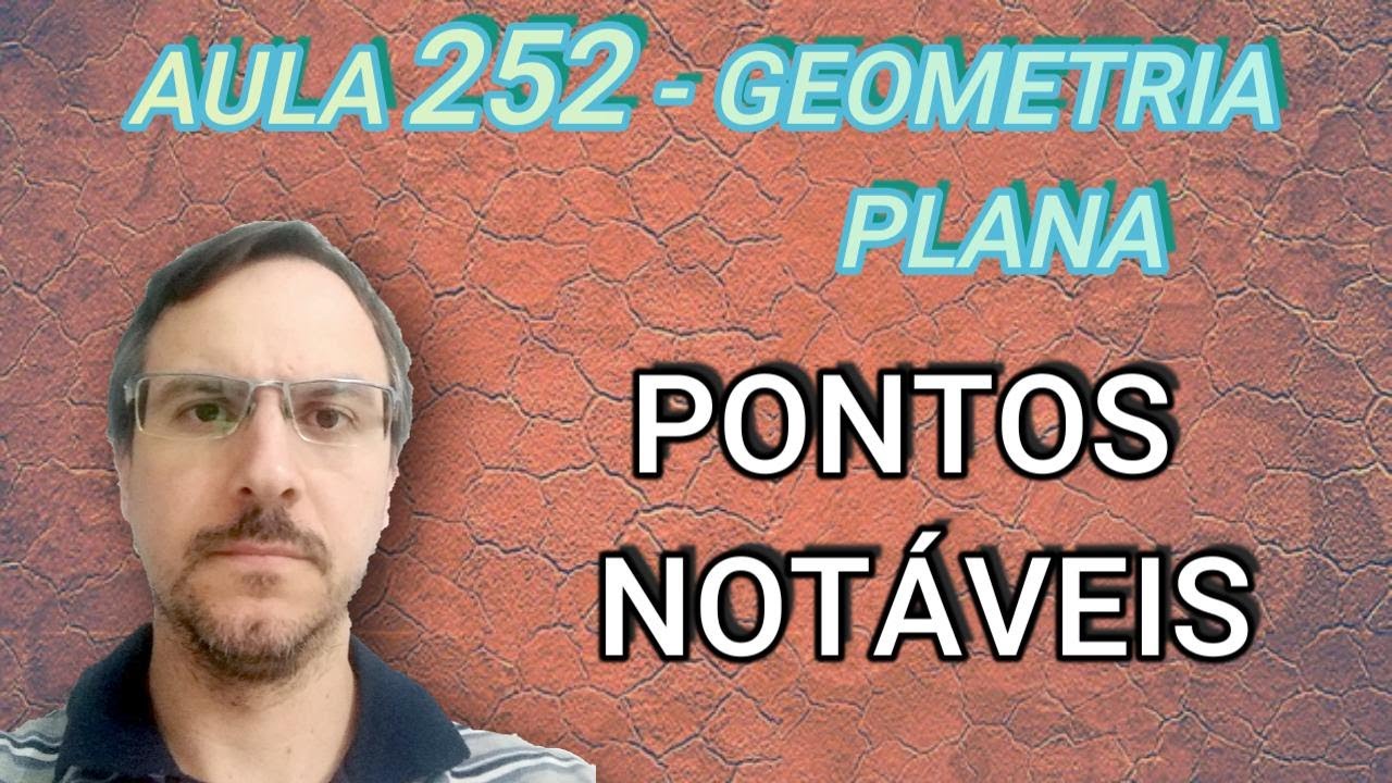 Geometria Plana - Outros pontos notáveis do triângulo - Aula 252