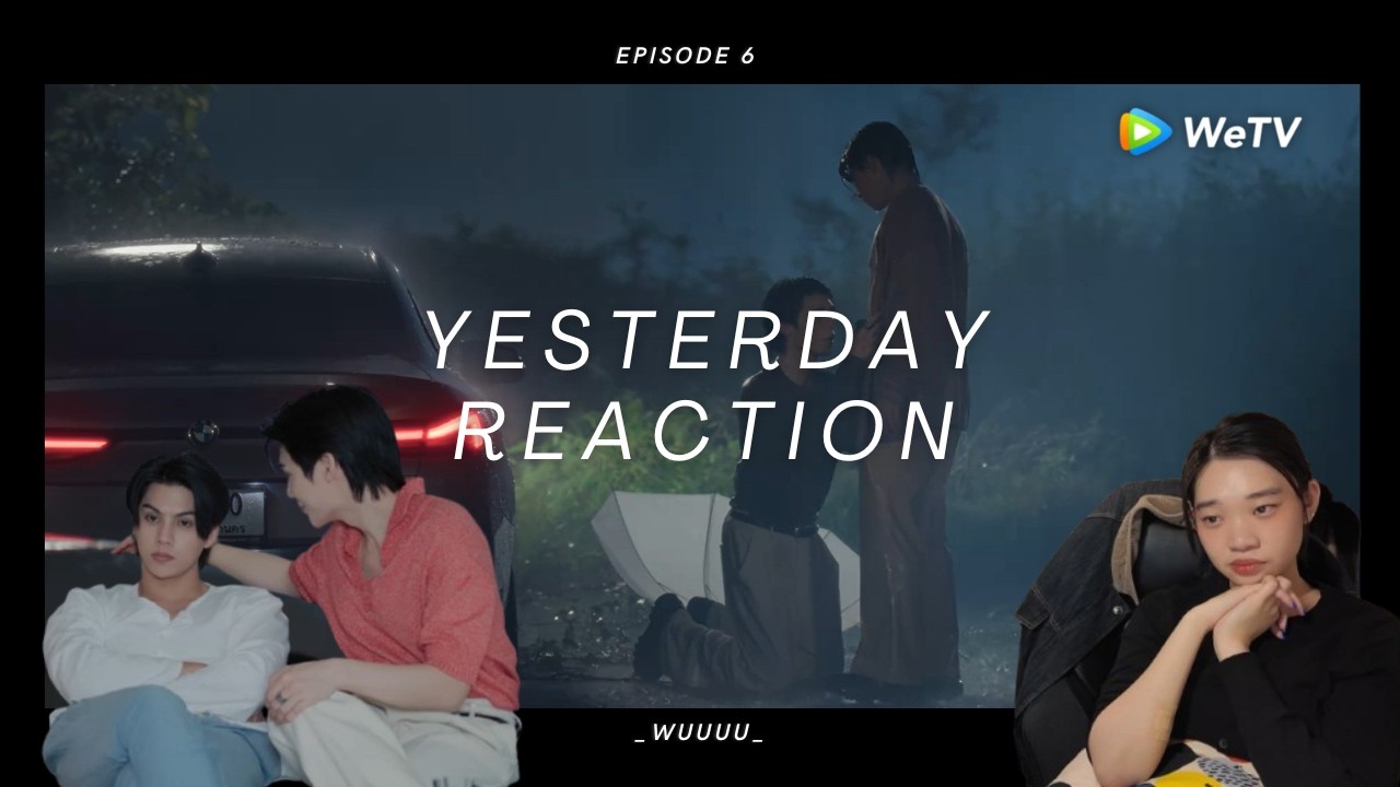 Yesterday รอยรัก วันวาน Ep 6 Reaction