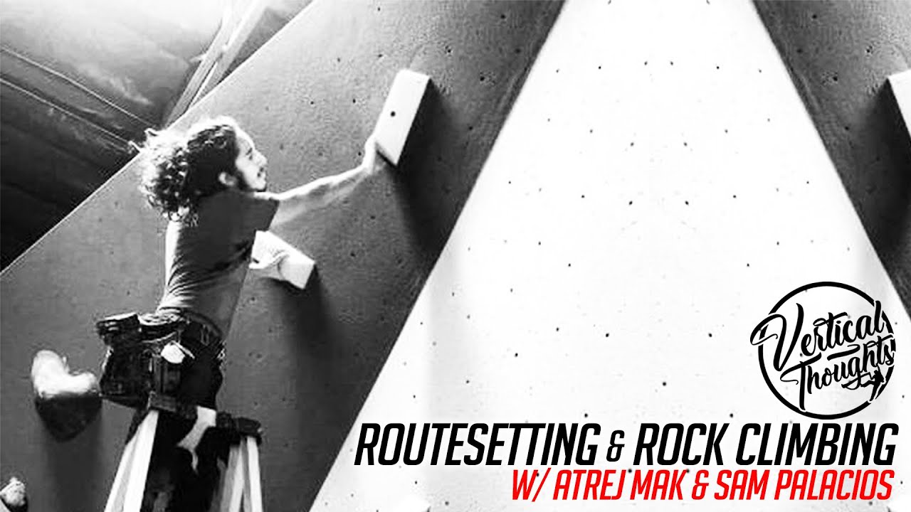 Routesetting & Rock Climbing w/ Atrej Mak & Sam Palacios