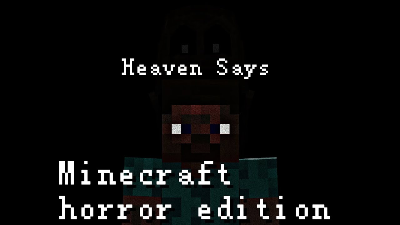 Heaven Says: Minecraft Horror Edition