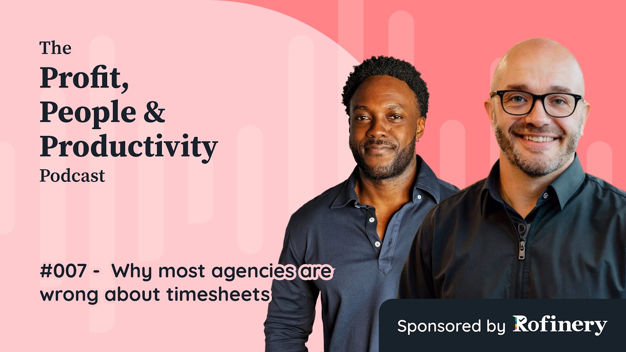 #007 -  Why most agencies are wrong about timesheets