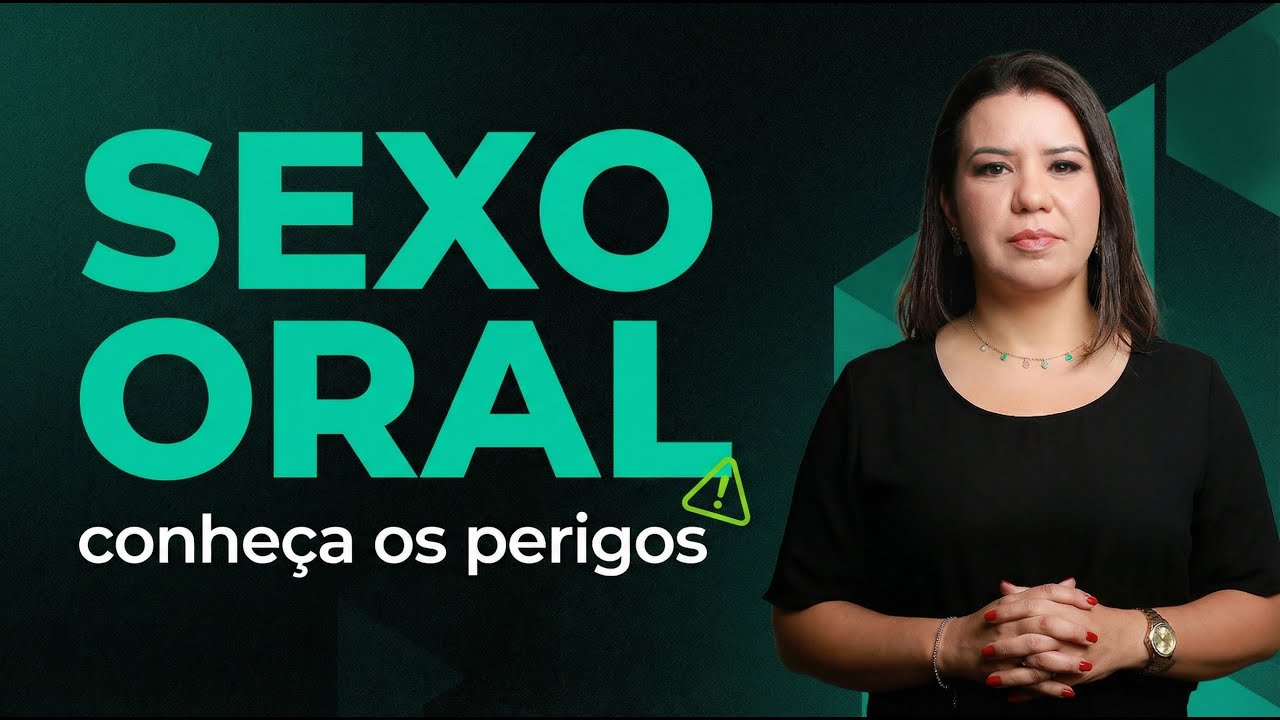 O PERIGO DO SEXO ORAL