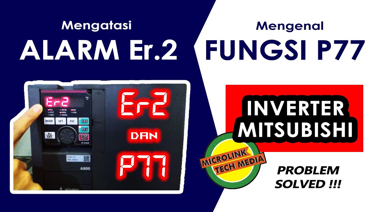 Cara Mengatasi Alarm Er2 dan Mengenal Fungsi Parameter P77 pada Inverter Mitsubishi | Error Er2