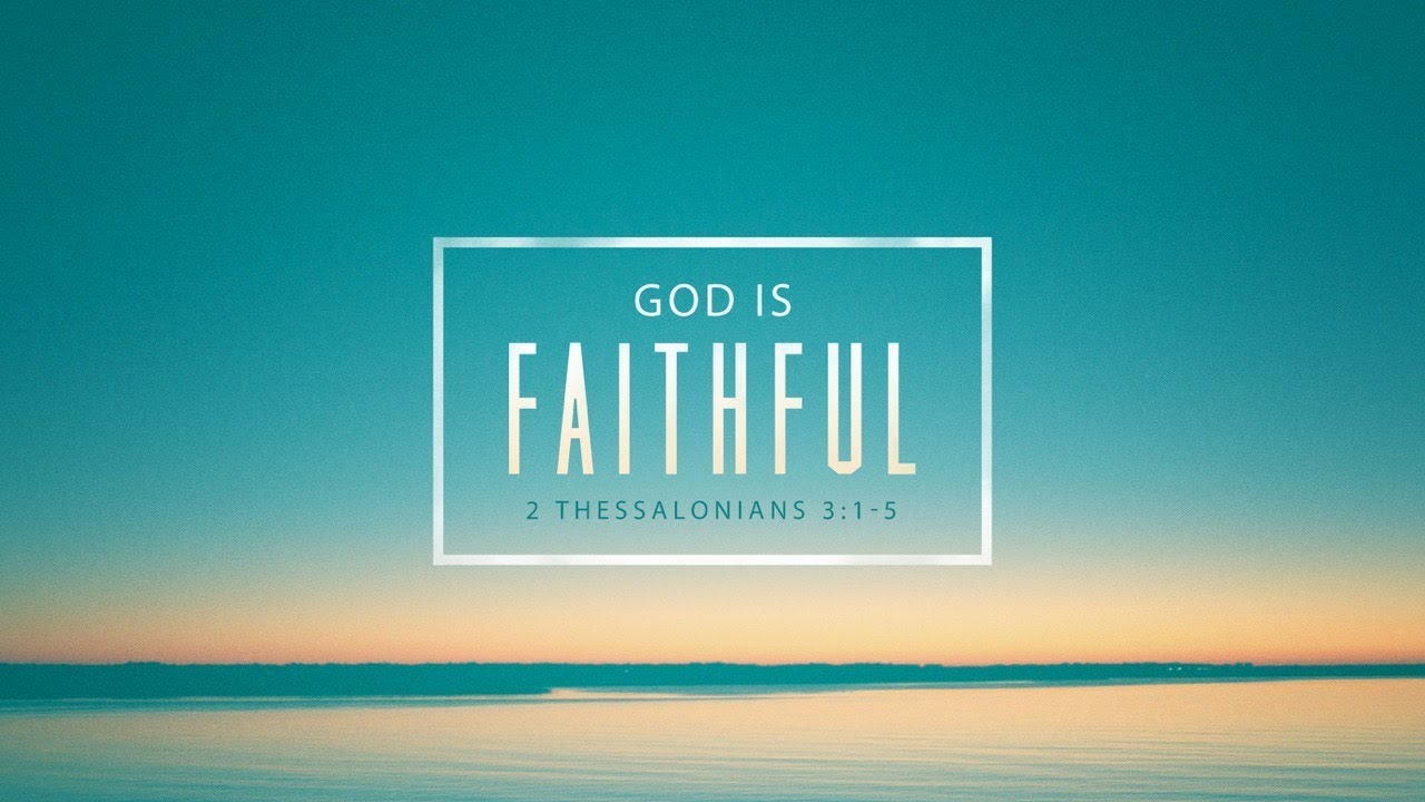God is Faithful (2 Thessalonians 3:1-5)