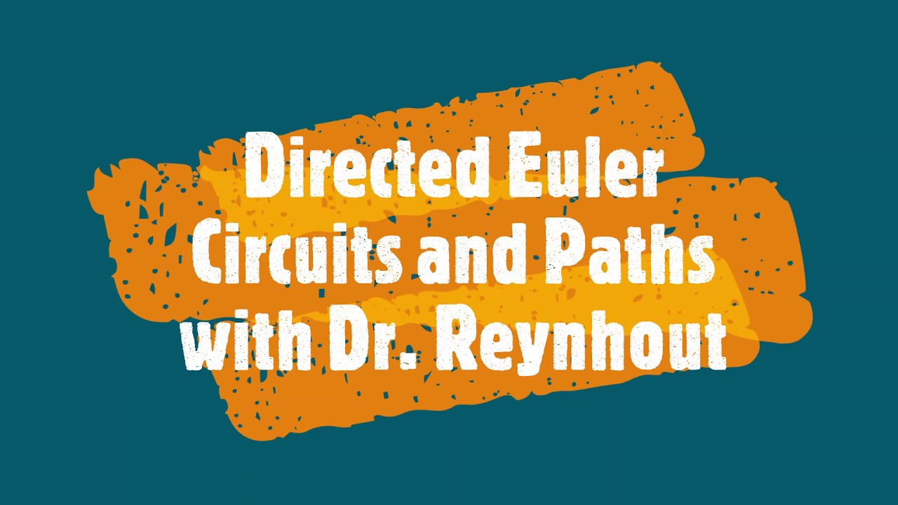Directed Graphs and Multigraphs - Directed Euler Paths and Circuits