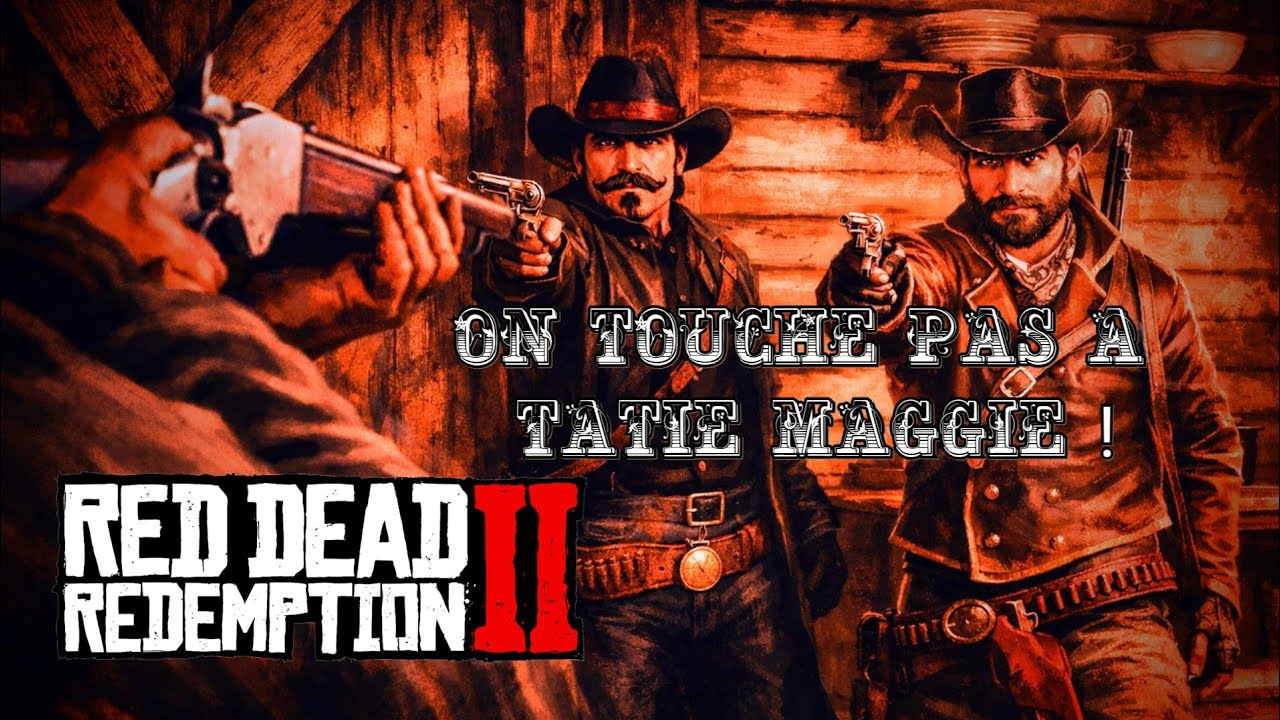 RDR2: On règle les affaires de Tatie Maggie !!
