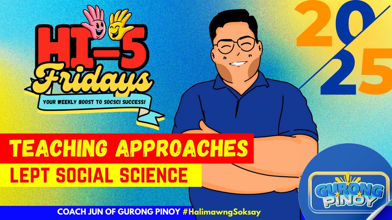 HI-5 TEACHING APPROACHES SESSION | LET Social Science Majorship Review by Coach Jun of Gurong Pinoy