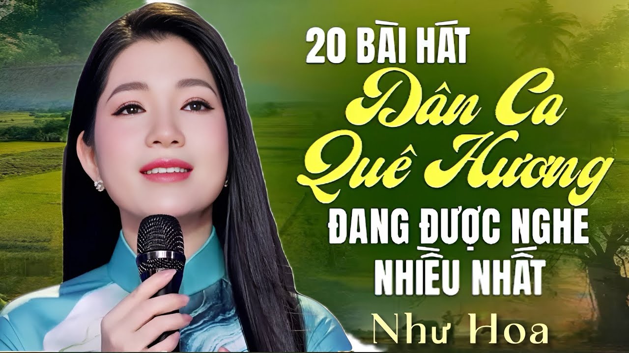 TOP 20🔥Bài Hát Dân Ca Quê Hương Đang Được Nghe Nhiều Nhất Của Ca Sĩ Như Hoa | Giọng Ca Vàng Sơn Ca.