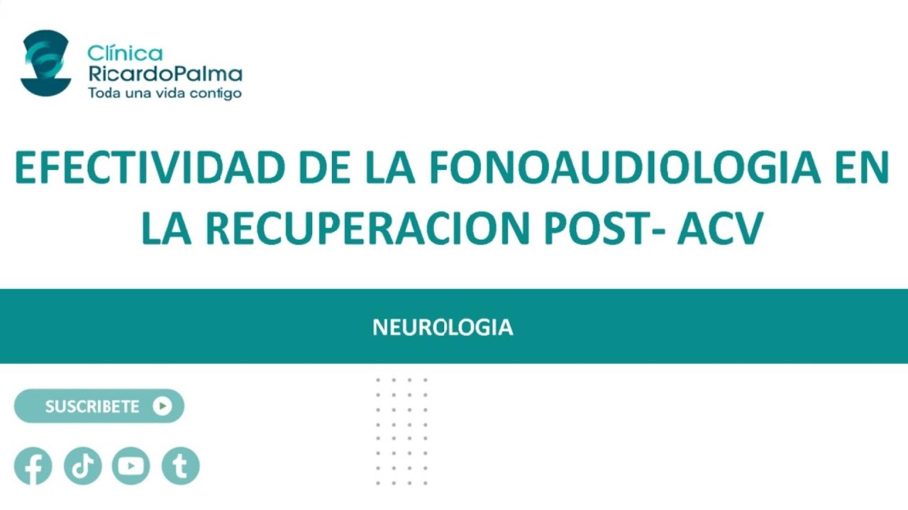EFECTIVIDAD DE LA FONOAUDIOLOGIA EN LA RECUPERACION POST- ACV