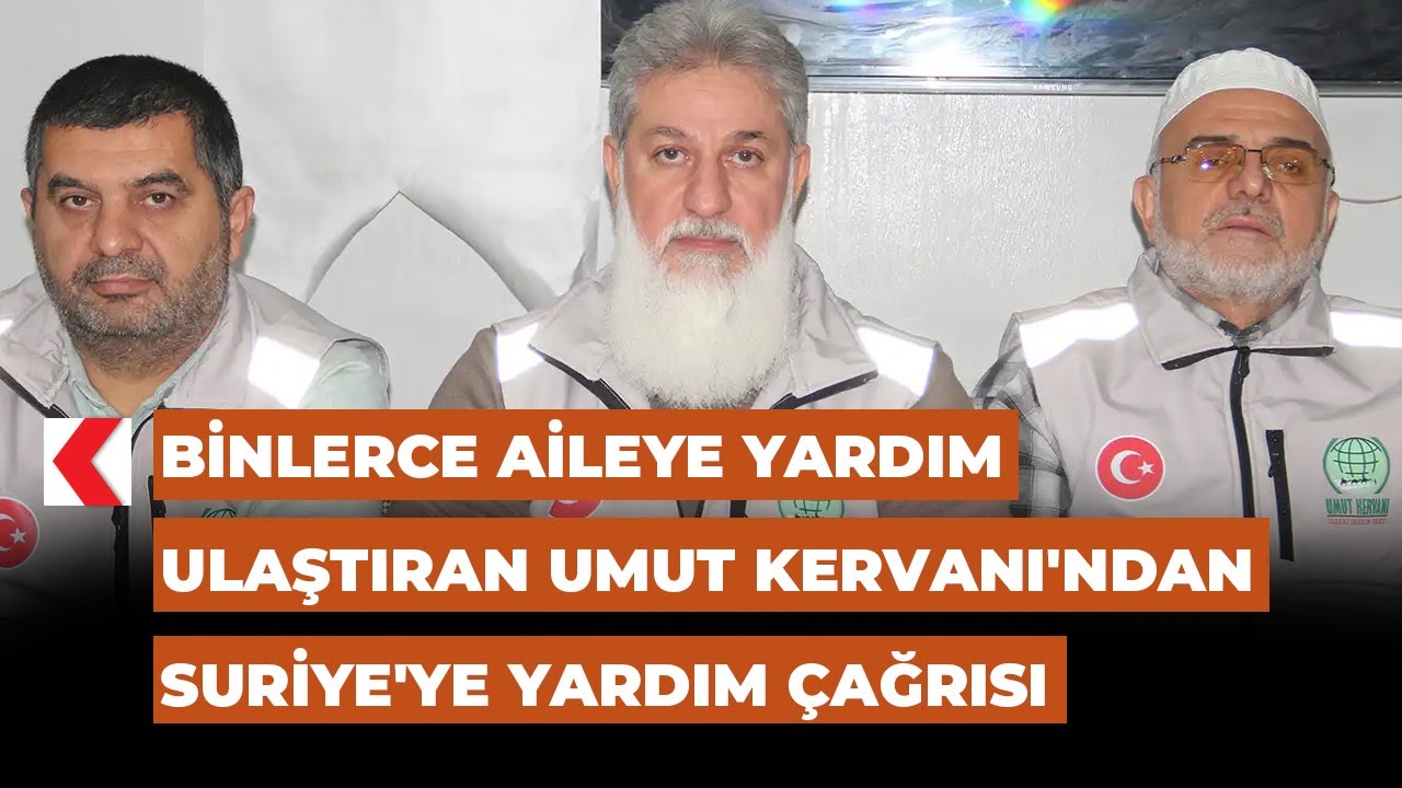 Binlerce aileye yardım ulaştıran Umut Kervanı'ndan Suriye'ye yardım &ccedil;ağrısı