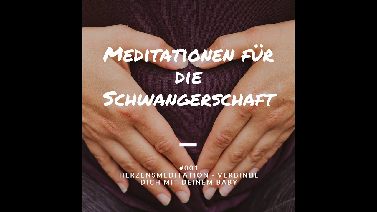 001 Meditationen für die Schwangerschaft - Herzensmeditation - Verbinde dich mit deinem Baby
