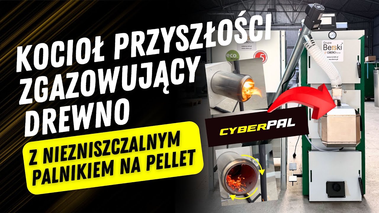 Kocioł z charakterem: Moc zgazowania drewna i niezniszczalny palnik CyberPal 🔥 - Grupa Berski