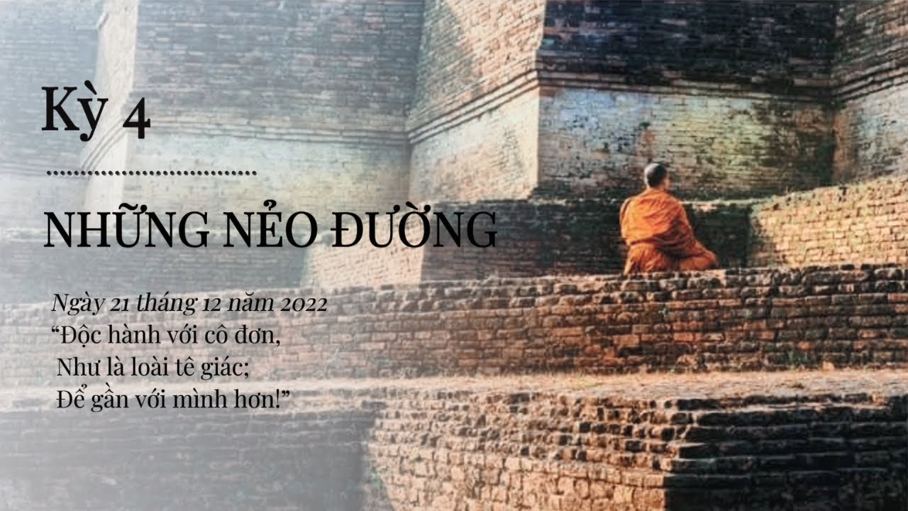 Kỳ IV - Những Nẻo Đường | Tỳ-khưu Chơn Tín | Theo Dấu Chân Phật