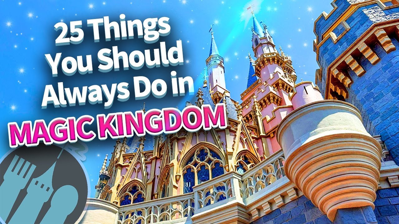 25 вещей, которые вы ВСЕГДА должны делать в Magic Kingdom