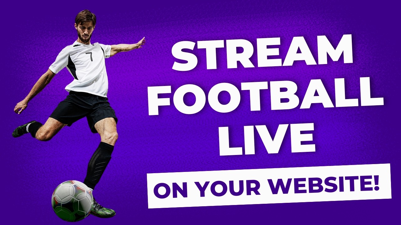 Build your own live football streaming platform