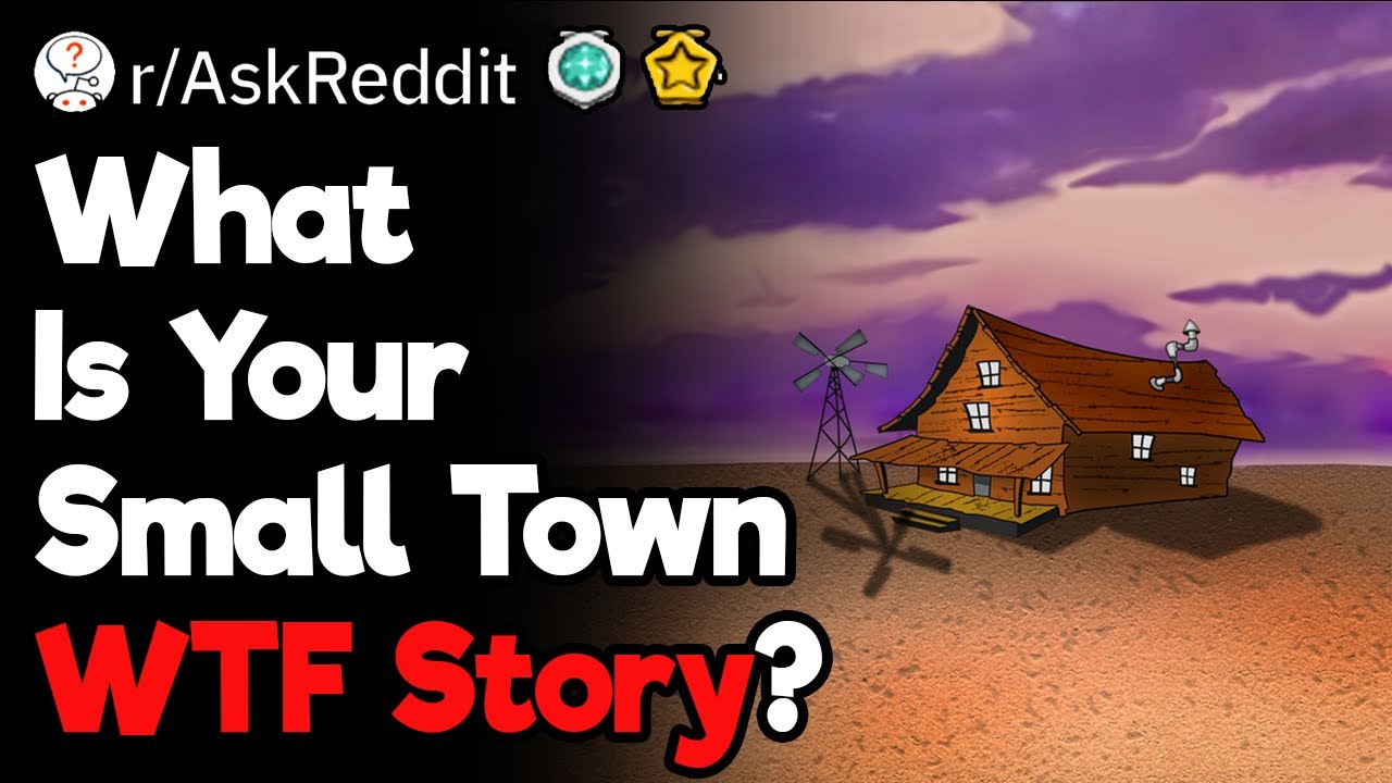 Small Town WTF Stories