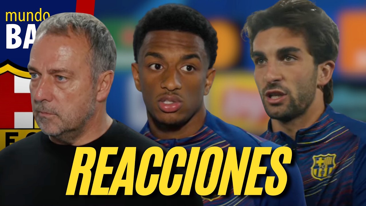 🔥 LAS REACCIONES de FERRAN TORRES, BALDE Y FLICK tras la VICTORIA del BAR&Ccedil;A ante el Espanyol  (4-1)