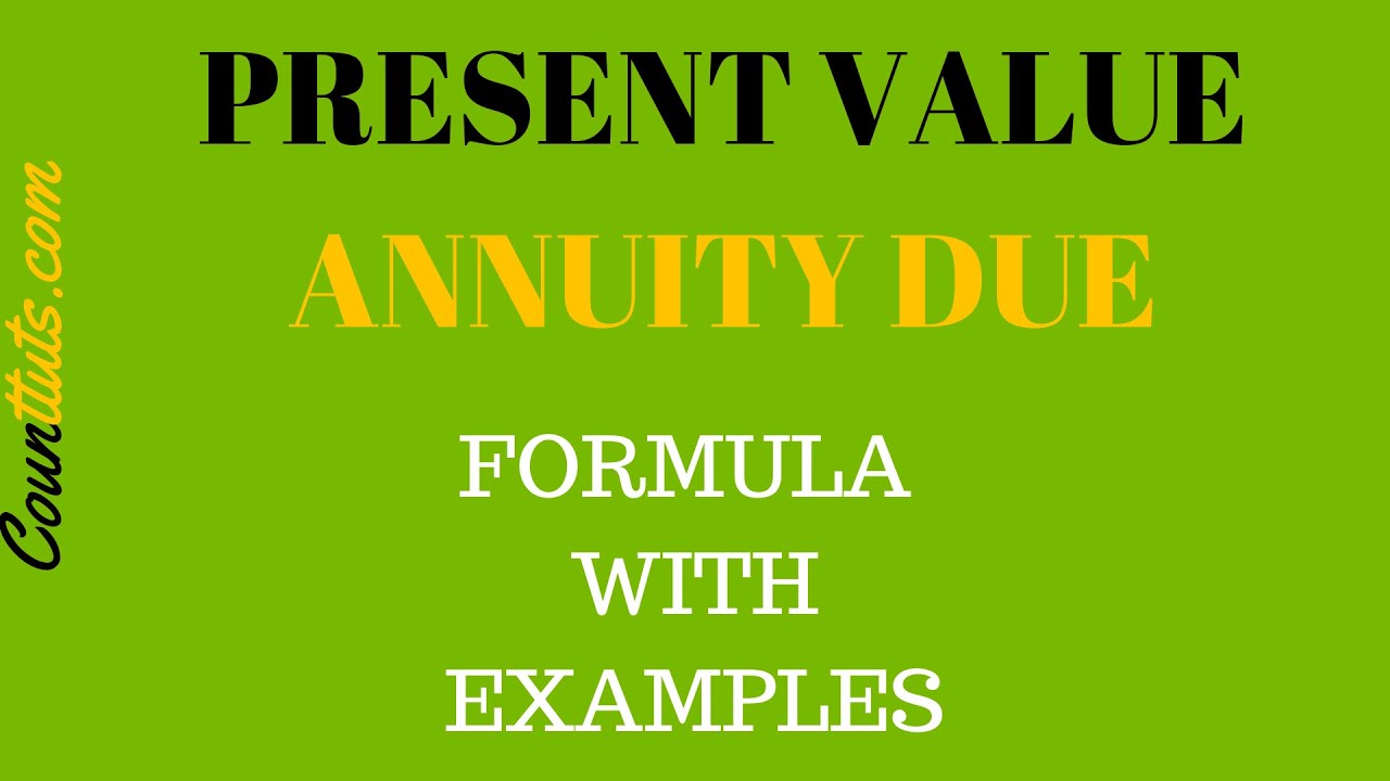 Present Value of an Annuity Due | Formula with Examples