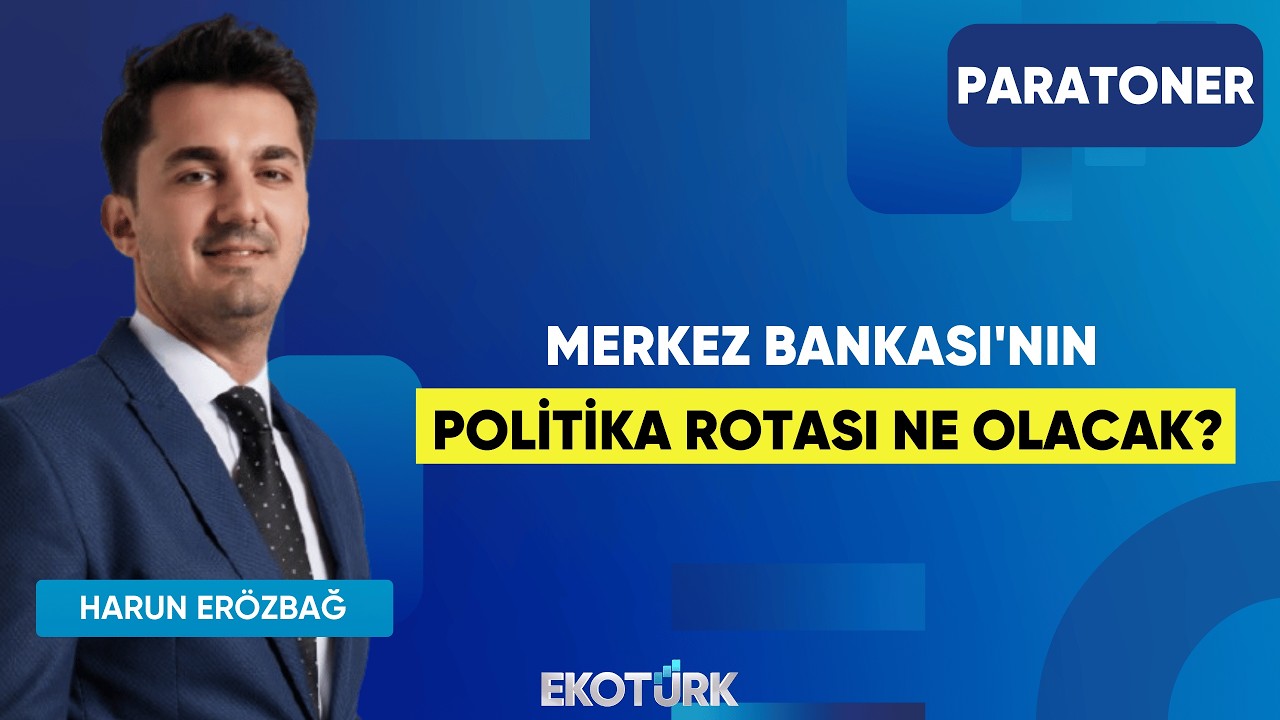 Merkez Bankası'nın Politika Rotası Ne Olacak? | Harun Erözbağ | Paratoner