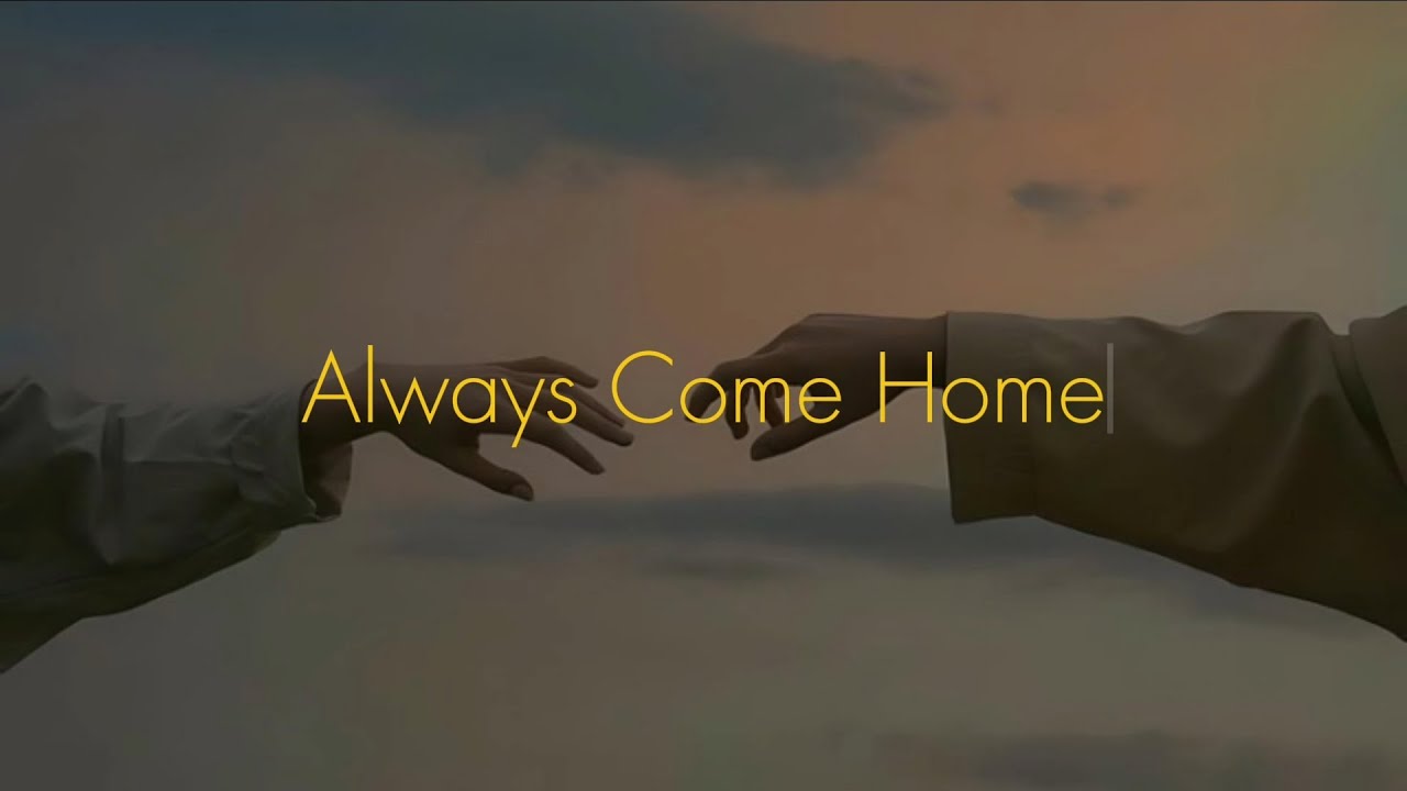 Always Come Home
