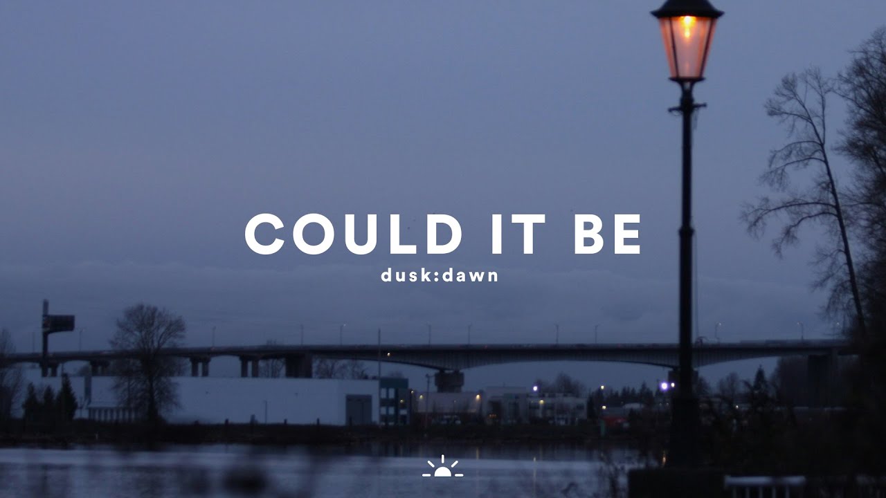 dusk:dawn - Could It Be