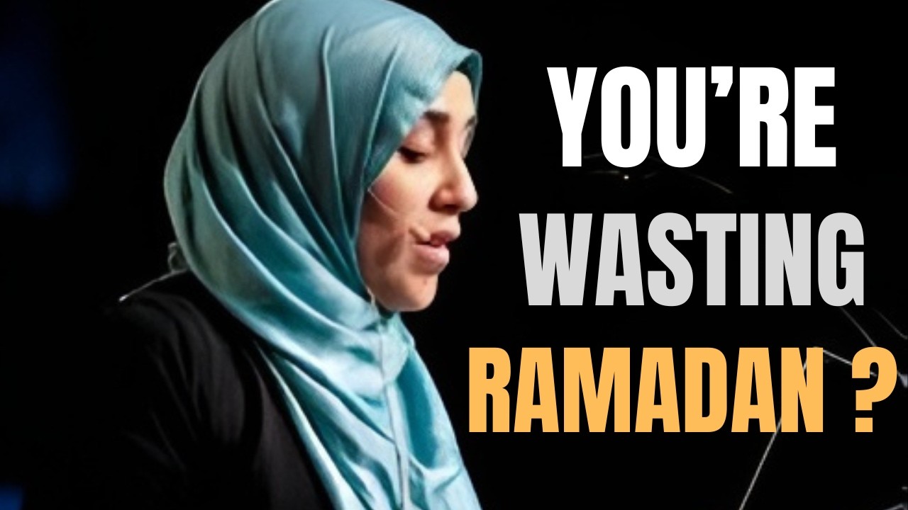 You're Wasting Ramadan Without Realizing It – Wake Up Before It's Too Late! | Yasmin Mogahed