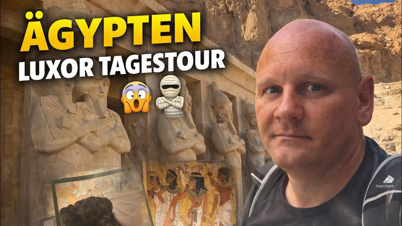 Vlog Luxor Teil 2 Tal der Könige Tal der Königinnen