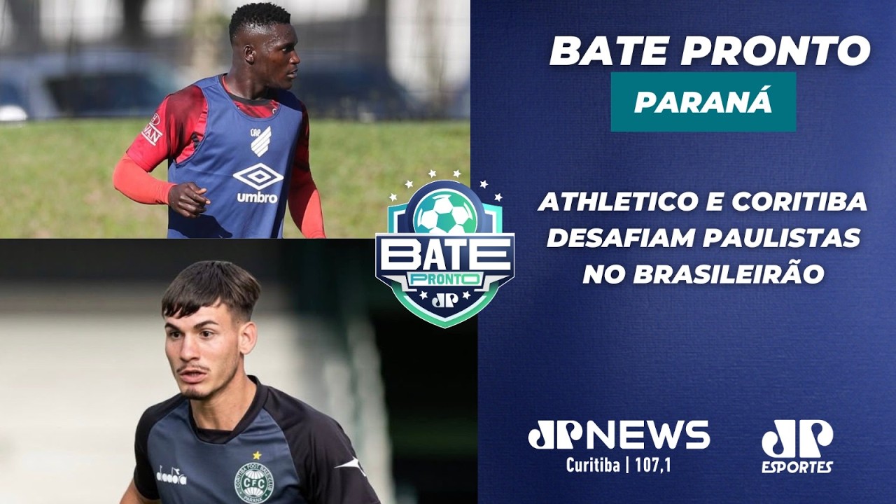 BATE PRONTO PARANÁ #AOVIVO | ATHLETICO E CORITIBA DESAFIAM PAULISTAS NO BRASILEIRÃO | 25/02/26