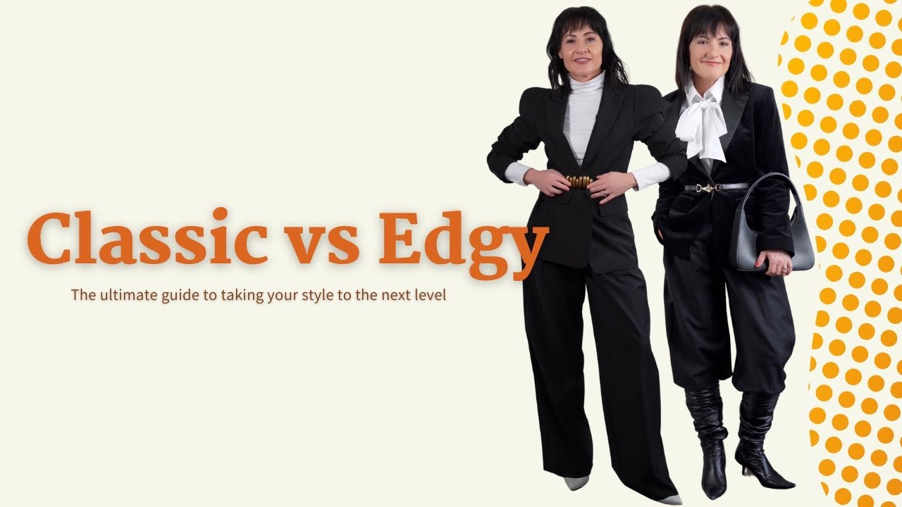 CLASSY vs. EDGY STYLE: The Ultimate guide to taking your style to the next level