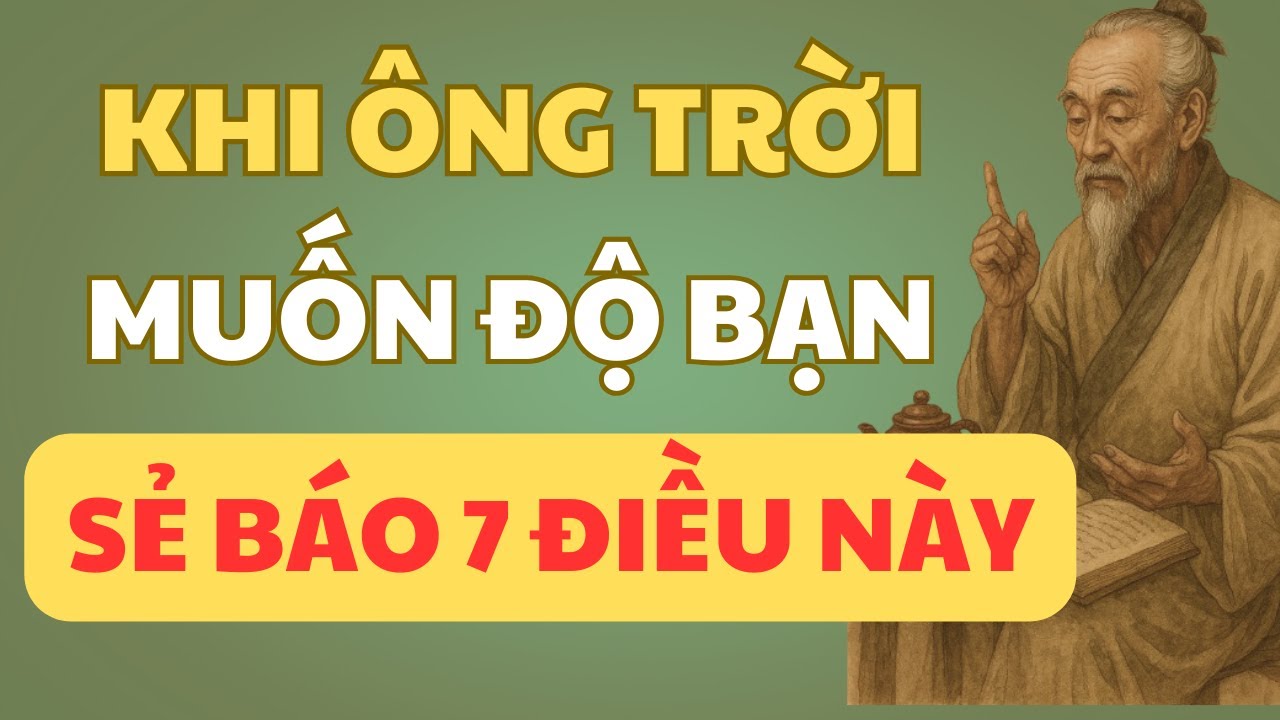 Cổ Nhân Dạy: 7 Dấu Hiệu Ông Trời Độ Bạn – Ai Nhận Ra Sẽ Một Bước Đổi Đời | Cổ Học Tinh Hoa
